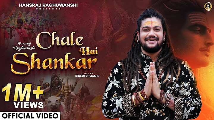 Chale Hai Shankar | Hansraj Raghuwanshi | Official Music Video | Sawan Special Shiv Bhajan2024
