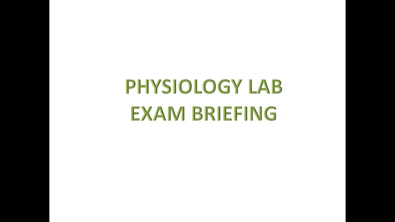 Physiology lab exam briefing YouTube