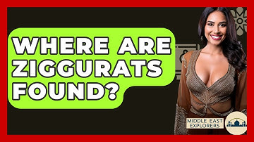 Where Are Ziggurats Found? - Middle East Explorers