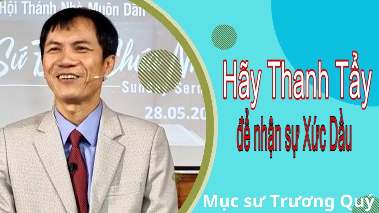 Mục Sư Trương Quý | hãy thanh tẩy để nhận sự xức dầu | Hội Thánh Nhà Muôn Dân