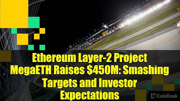 Ethereum Layer-2 Project MegaETH Raises $450M: Smashing Targets and Investor Expectations