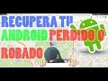 Cómo recuperar tu android perdido o robado! Bloquealo si lo dejaste con tu novia(o)  | NQUEH