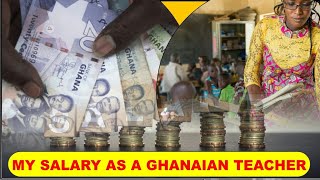 How much a Ghanaian Teacher receives as salary.