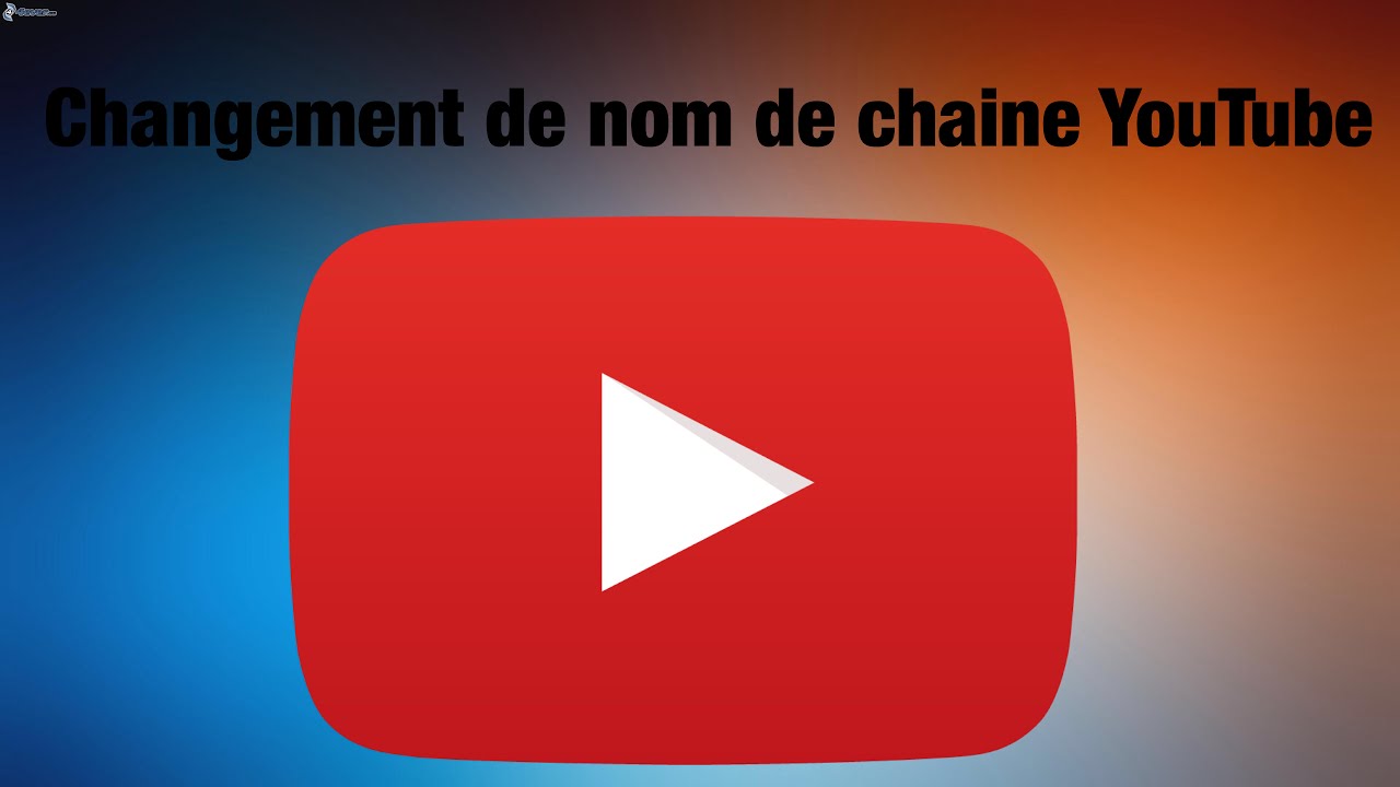 CHANGEMENT DE NOM DE CHAINE - YouTube