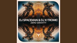 Zero Gravity (Extended Mix) - DJ Spaceman, DJ X-Tromic