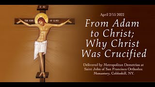 From Adam to Christ; Why Christ Was Crucified. Sermon By Metropolitan Demetrius