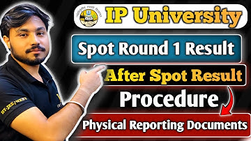IP University Counselling Spot Round 1 Procedure After Result & Physical Reporting Documents