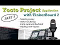 Adding new layers to poky for tinkerboard image  yocto project application part 3  visual lecture