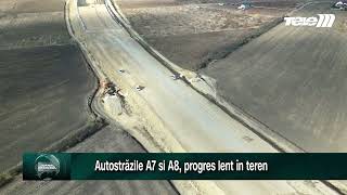Autostrăzile A7 si A8, progres lent în teren (P)