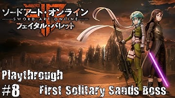 SAO: Fatal Bullet PS4 Playthrough #8 (First Solitary Sands Boss)