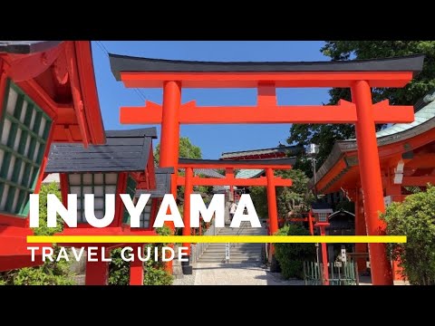 INUYAMA, JAPAN Travel Guide | Happy Trip