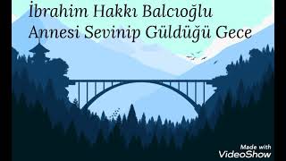 İbrahim Hakkı Balcıoğlu - Annesi Sevinip Güldüğü Gece (Kaside - 1998)