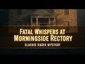 Fatal Whispers at Morningside Rectory | Classic Radio Mystery