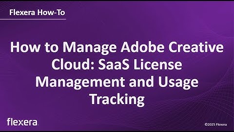 How to Manage Adobe Creative Cloud: SaaS License Management and Usage Tracking