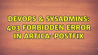 Famous DevOps & SysAdmins: 403 forbidden error in artica-postfix Net Worth