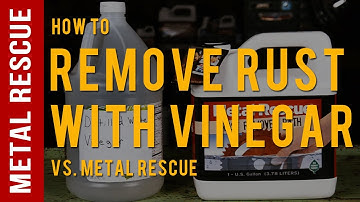Remove Rust Using Vinegar:Comparison with Metal Rescue Rust Remover Bath