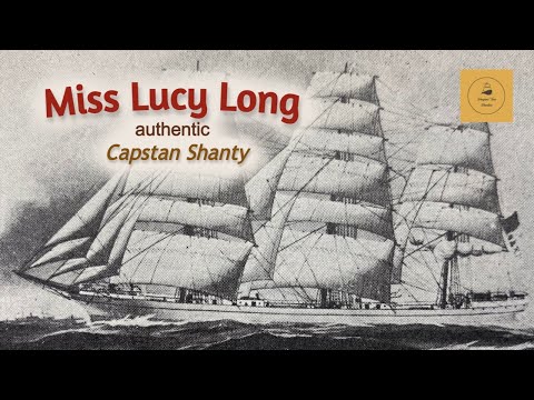 Miss Lucy Long - Capstan Shanty