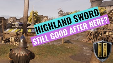 Is the Highland Sword still good after the nerf? - Chivalry 2