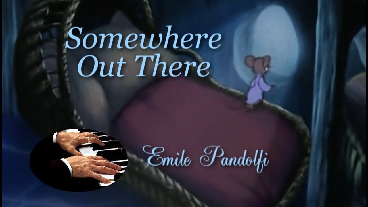 Watch Somewhere Out There (An American Tail) - Emile Pandolfi on YouTube Watch Somewhere Out There (An American Tail) - Emile Pandolfi on YouTube