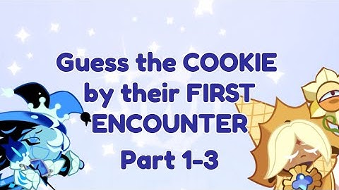 GUESS THE CR:K COOKIE BY THEIR FIRST ENCOUNTER | Parts 1-3