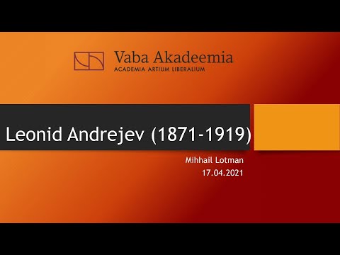 Vaba Akadeemia loeng 17.04.2021: Mihhail Lotman "Leonid Andrejev (1871-1919)"