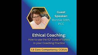 Ethical Coaching: How to Use the ICF Code of Ethics in Your Coaching Practice with Bonnie Stith, PCC
