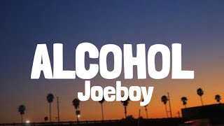 Joeboy - Alcohol (Lyrics)