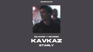Kavkaz slowed  Reverb  Starly  shufflexup