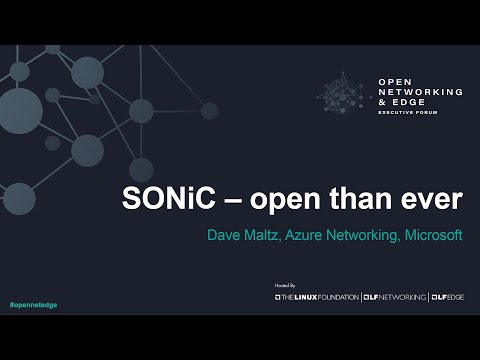 SONiC – open than ever - Dave Maltz, Azure Networking, Microsoft