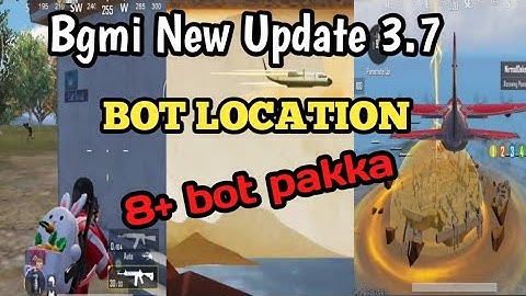 BGMI NEW BOT LOCATION UPDATE 3.7 / 8 + bot pakka melege / New bot location