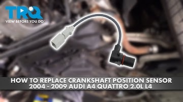 How to Replace Crankshaft Position Sensor 2004-2009 Audi A4 Quattro 2.0L L4