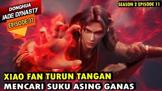 XIAO FAN HUNTS THE ENEMY ALONE - Jade Dynasty Episode 37 Eng Sub - Xiao Fan Newest Episode