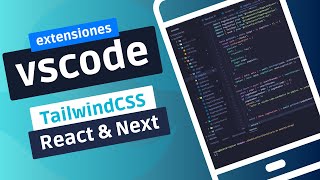 ¡Descubre las Extensiones y Trucos de VSCode para dominar React y Tailwind CSS!
