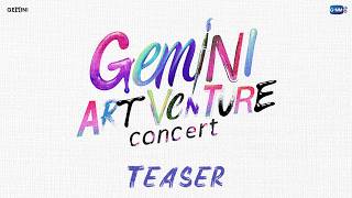 [TEASER] GEMINI ART-VENTURE CONCERT 🎨