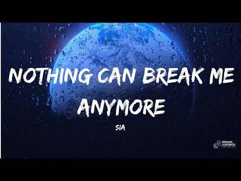 Sia - Nothing Can Break Me Anymore | Powerful Emotional & Motivational Song | Lyrics