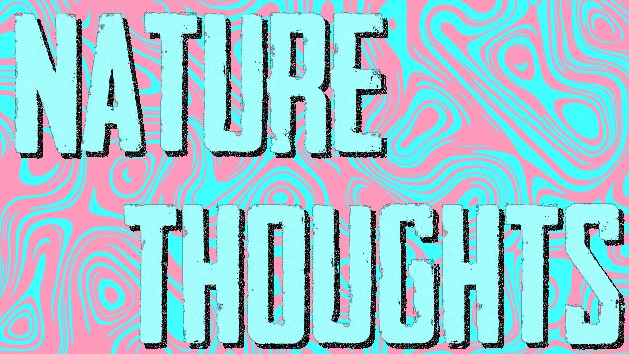 Nature Thoughts Ep. 1