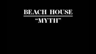 BEACH HOUSE  - 'MYTH' ( TRACK)