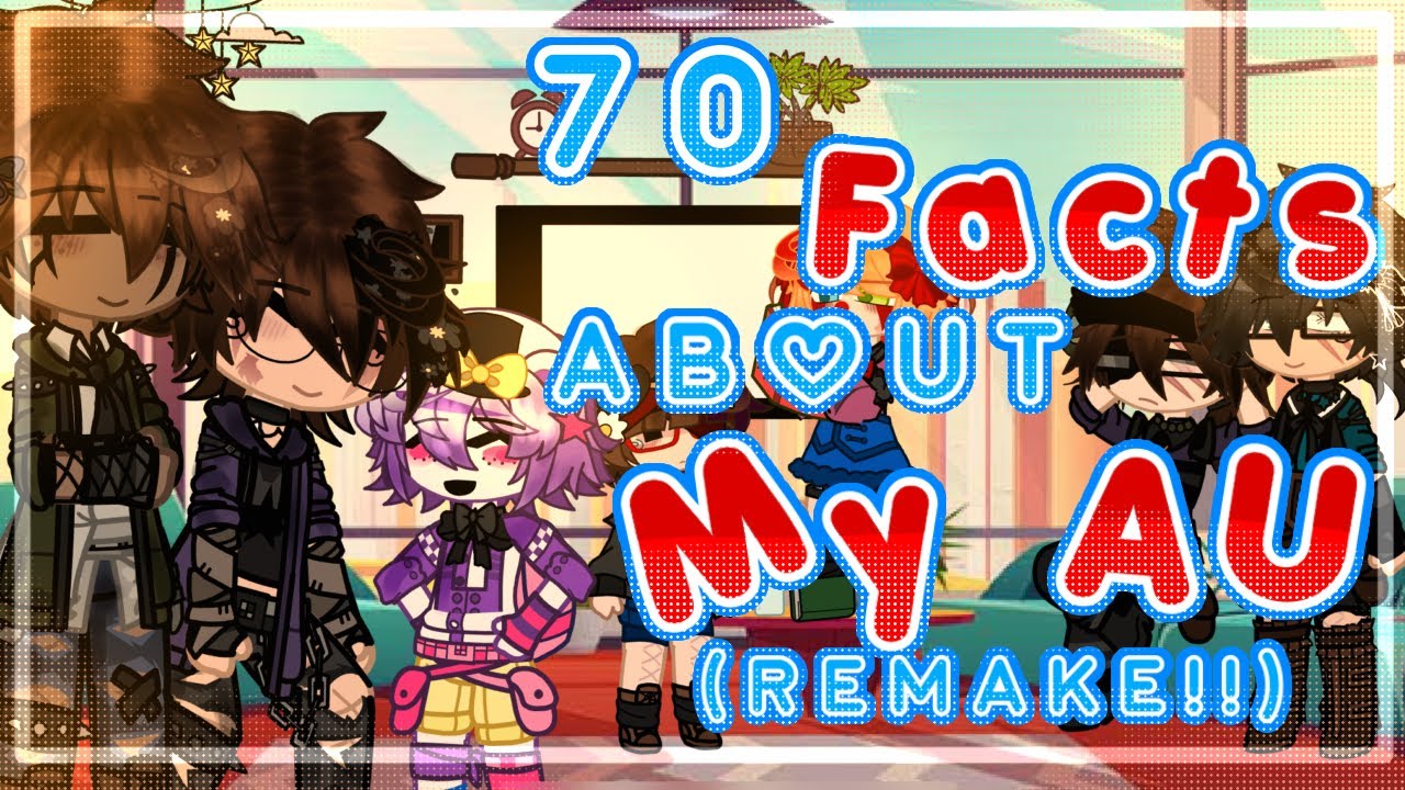 70 Facts About My AU || FNaF Gacha || Remake !! ★