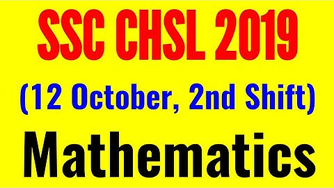 SSC CHSL 2019 (12 October, 2nd Shift) Maths All 25 Questions & Solution | CHSL Tier-1  Exam Analysis