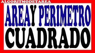 Algoritmo para calcular el area y perimetro de un cuadrado