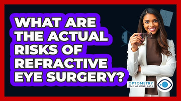 What Are The Actual Risks Of Refractive Eye Surgery? - Optometry Knowledge Base