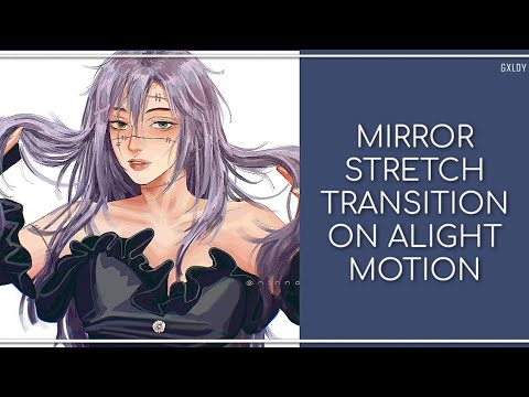 How to do mirror stretch transition on Alight Motion || Gxldy