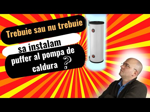Trebuie sau nu trebuie puffer la pompa de caldura?