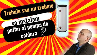 Trebuie sau nu trebuie puffer la pompa de caldura?