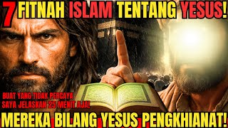 7 FITNAH ISLAM TERKEJAM TENTANG YESUS❗️BANYAK YG MASIH PERCAYA SAMPAI SEKARANG❗️
