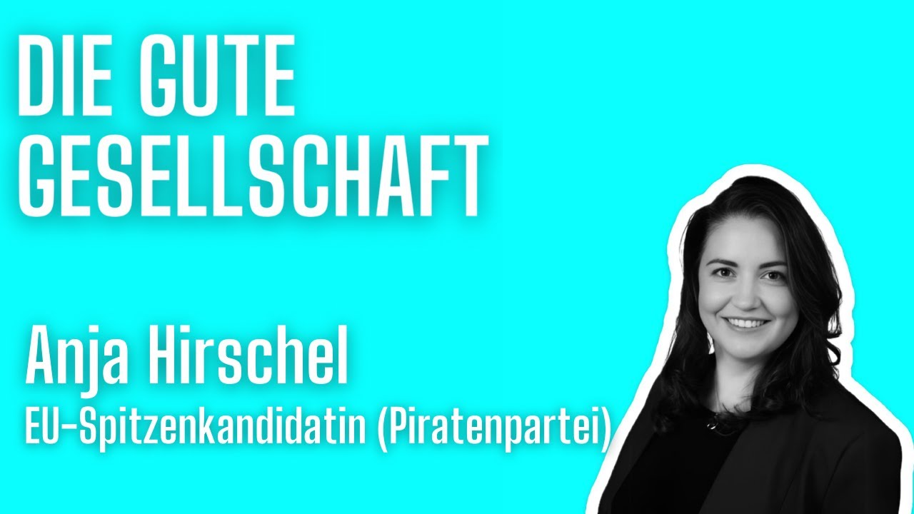 Anja Hirschel, EU-Spitzenkandidatin (Piratenpartei) | Die gute Gesellschaft #16