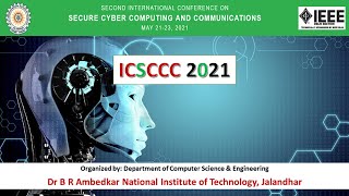 INAUGURATION 2nd International Conference on Secure Cyber Computing and Communications (ICSCCC 2021)