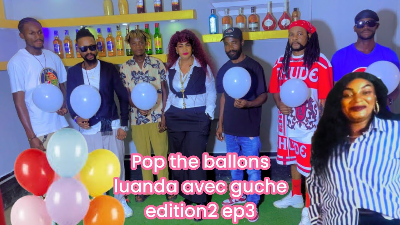 Pop the ballons luanda avec guche edition2 p1 abonnez vous pour rien Marques 