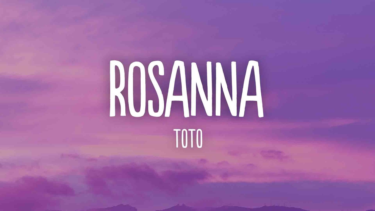 TOTO - Rosanna (Lyrics)