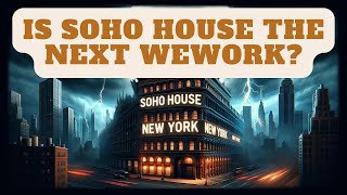 The Downfall Of Soho House